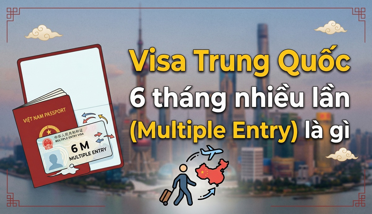 Visa Trung Quốc 6 tháng nhiều lần