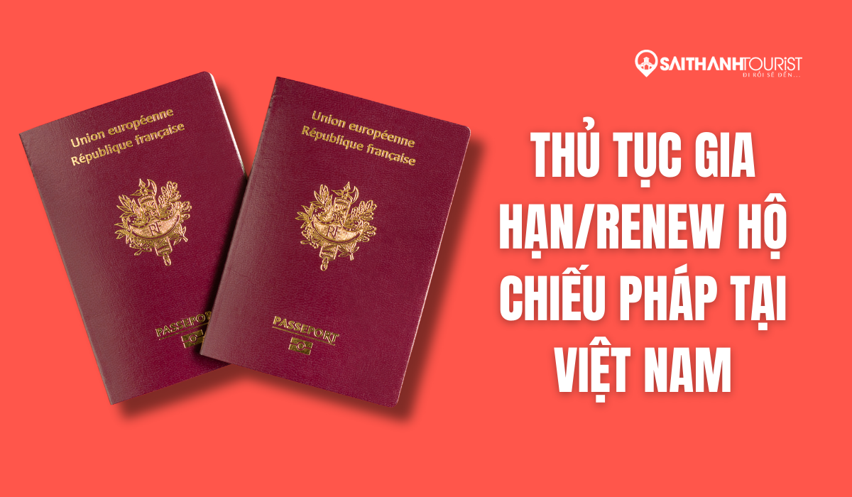 Thủ tục renew hộ chiếu Pháp tại TP.HCM và Hà Nội
