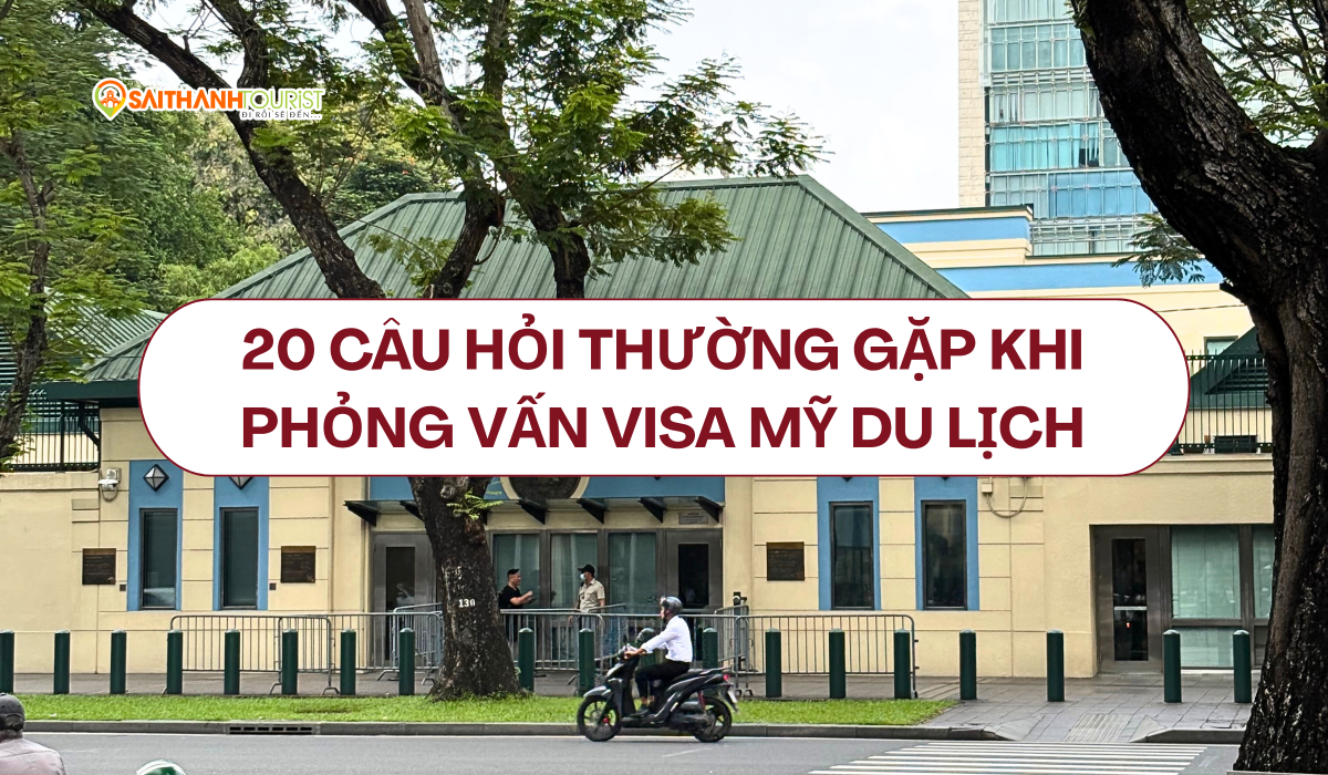 20 câu hỏi thường gặp khi phỏng vấn visa Mỹ du lịch tại Lãnh sự quán Hoa Kỳ