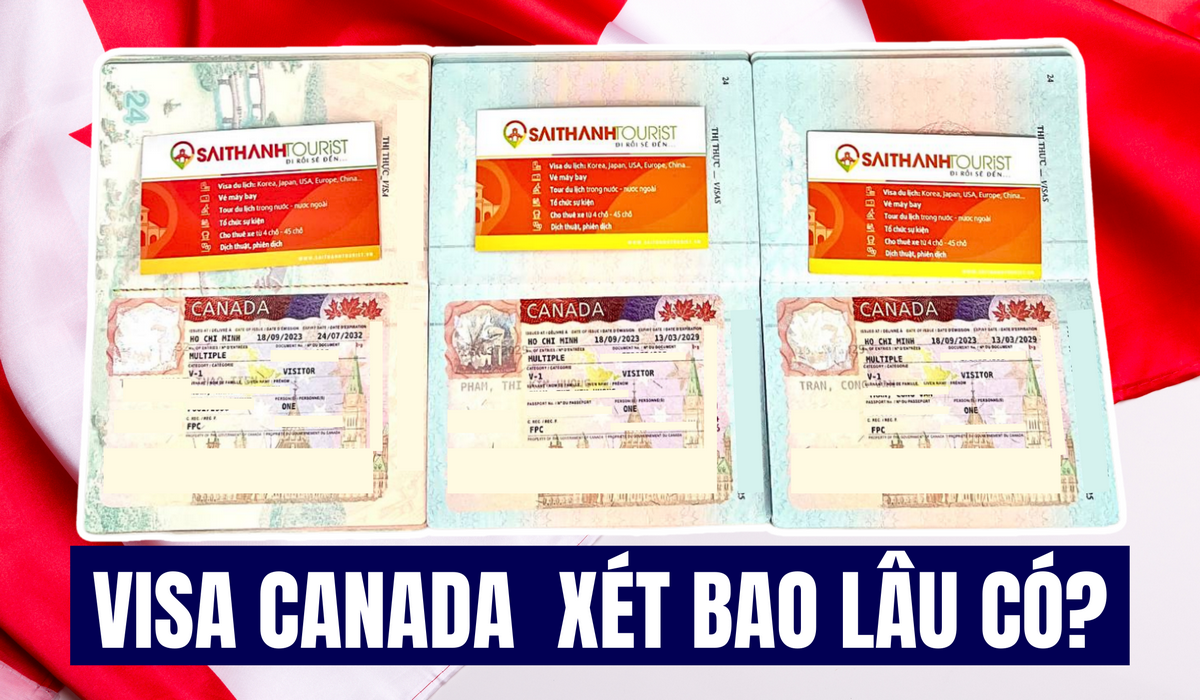 Visa Canada xét bao lâu có