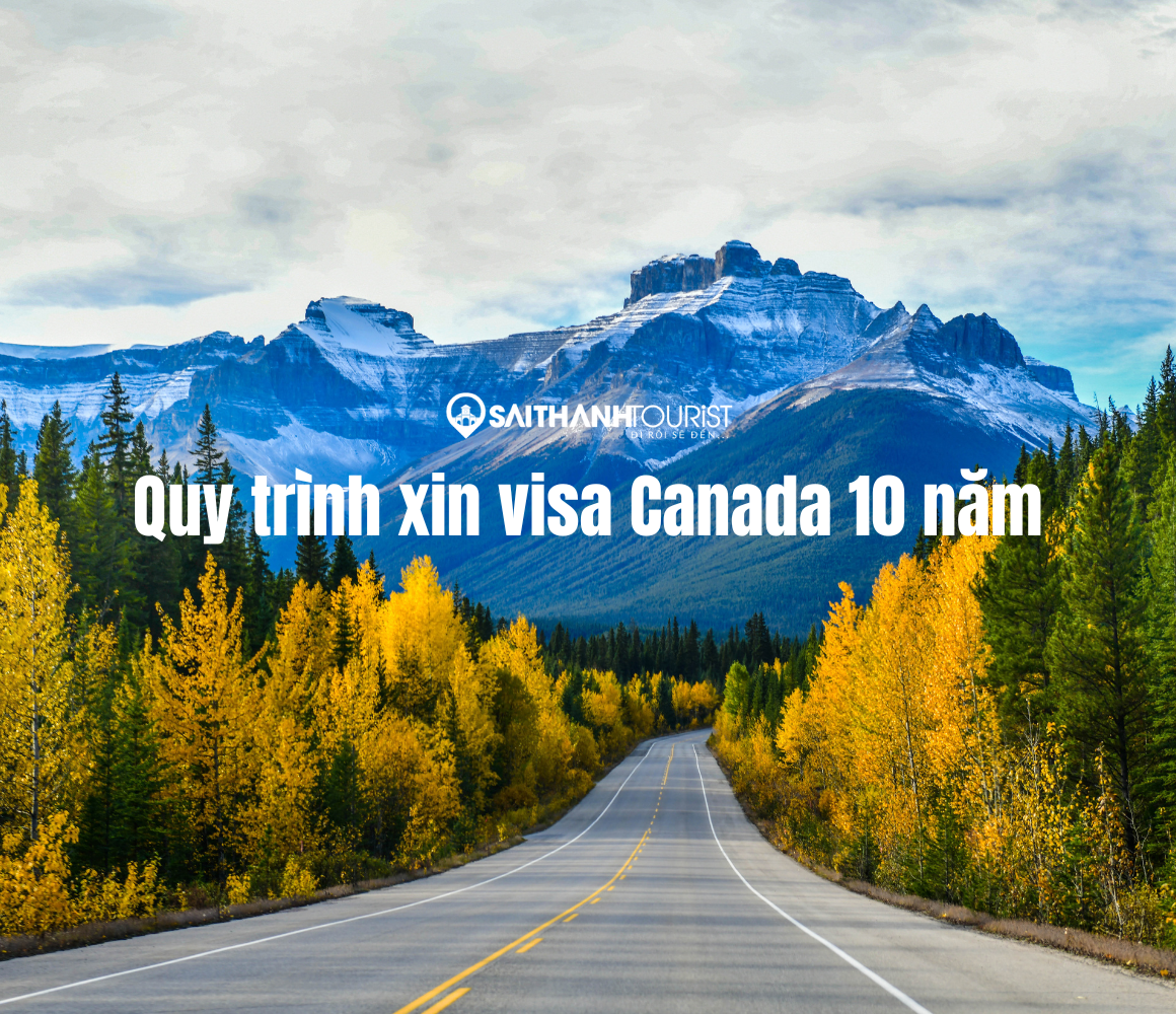 QUY TRÌNH XIN VISA CANADA 10 NĂM