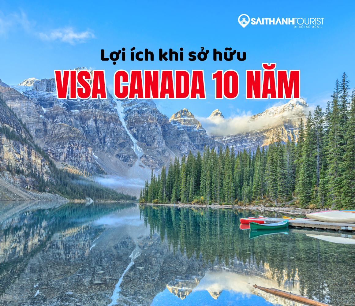 Lợi ích khi sở hữu Visa Canada 10 năm