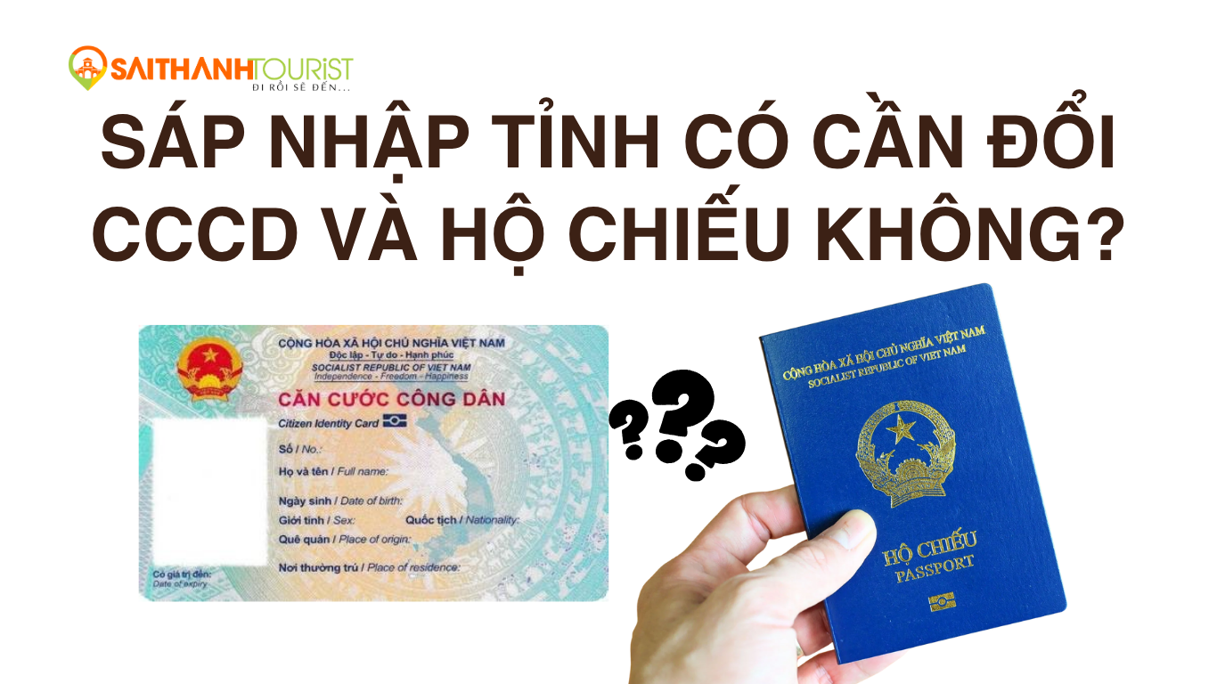 sáp nhập tỉnh có cần đổi cccd và hộ chiếu không?