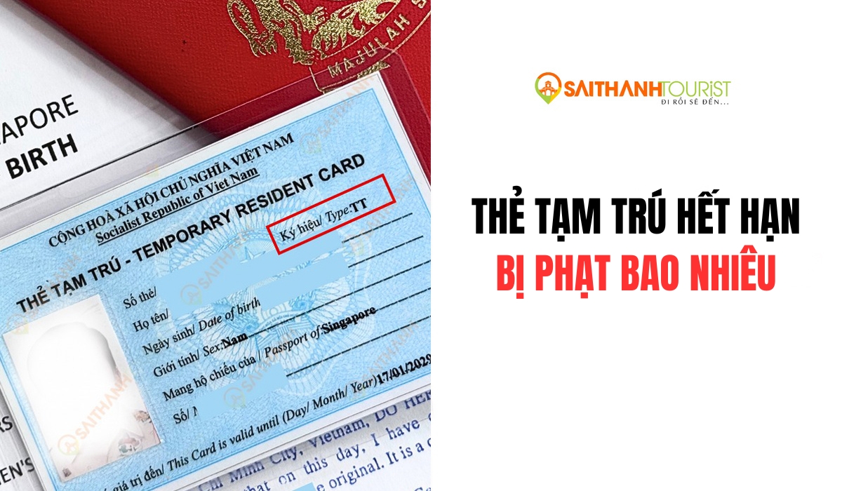 Thẻ tạm trú hết hạn bị phạt bao nhiêu