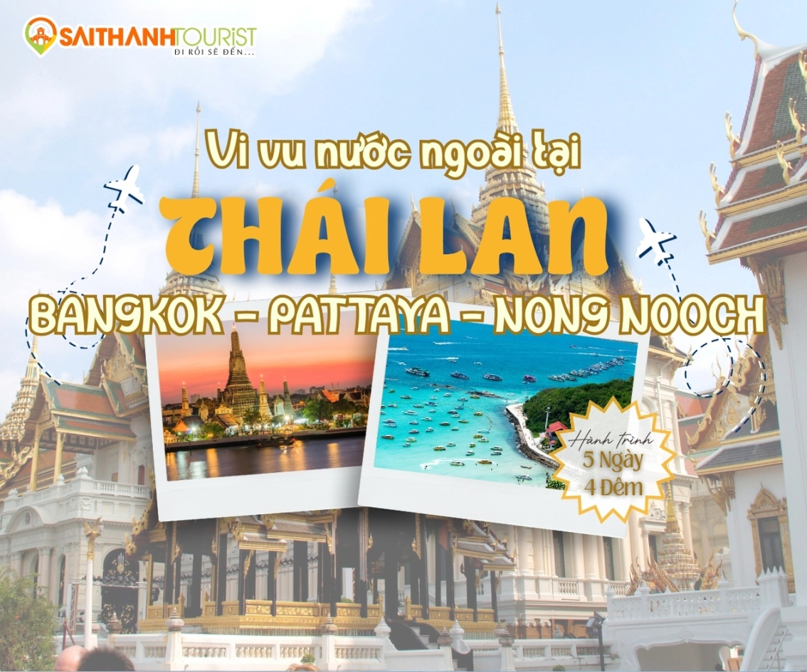 THÁI LAN: BANGKOK - PATTAYA - NONG NOOCH
