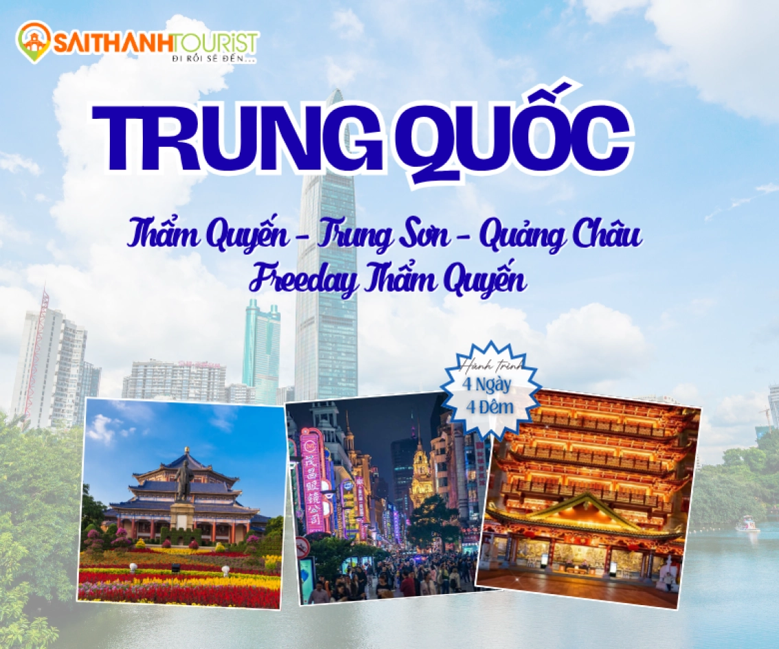 THẨM QUYẾN - TRUNG SƠN - QUẢNG CHÂU - 1 NGÀY FREEDAY 4N4Đ