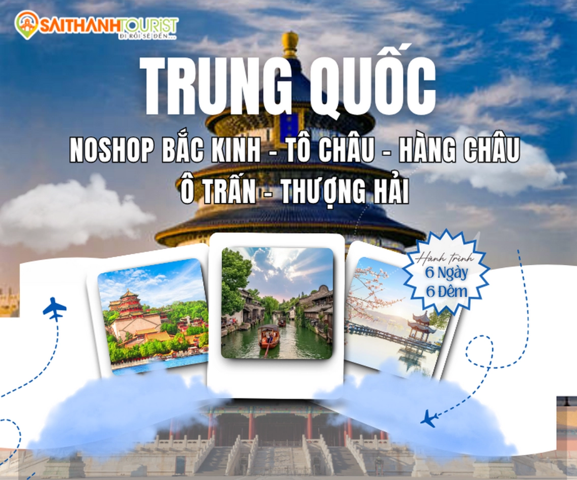 NO SHOP - BẮC KINH - TÔ CHÂU - HÀNG CHÂU - Ô TRẤN - THƯỢNG HẢI 6N6Đ | 2 CHẶNG BAY THẲNG VIETNAM AIRLINES