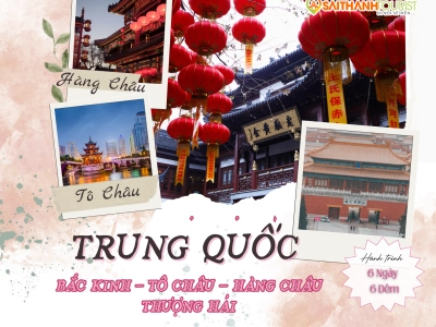 BẮC KINH - TÔ CHÂU - HÀNG CHÂU - THƯỢNG HẢI 6N6Đ | China Southern Airlines