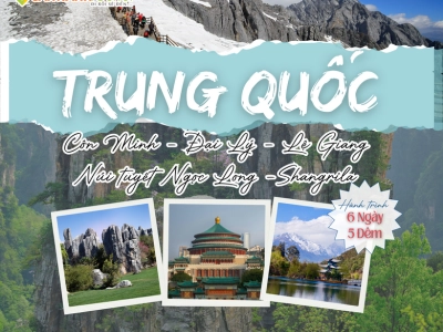 CÔN MINH - ĐẠI LÝ - LỆ GIANG - SHANGRILA