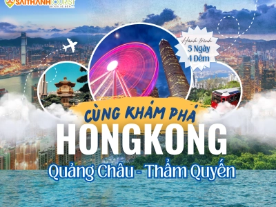 HONG KONG (2 ĐÊM) - THẨM QUYẾN - QUẢNG CHÂU 5N4D