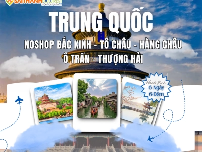 NO SHOP - BẮC KINH - TÔ CHÂU - HÀNG CHÂU - Ô TRẤN - THƯỢNG HẢI 6N6Đ | 2 CHẶNG BAY THẲNG VIETNAM AIRLINES